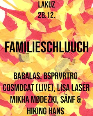 2024-12-28 - Familieschluuch | Babalas, Bausparvertrag, Cosmocat, Lisa Laser, Mikha Mødezski, Sänf & Hiking Hans