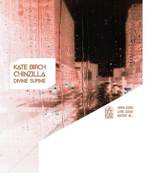 2022-04-09 - Kate Birch, Chinzilla, Divine Supine